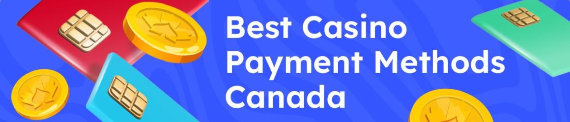 Best Casino Payment Methods Canada